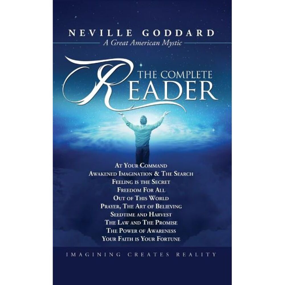 Neville Goddard: The Complete Reader -- Neville Goddard